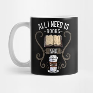 All I Need Is Books And Coffee Mug